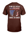 Proud Veteran American Gift, This Is How Americans Take A Knee T-Shirt - ATMTEE