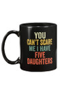 You Can't Scare Me I Have Five Daughters Mug - ATMTEE