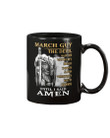 March Guy The Devil Saw Me With Head Down And Thought He'd Won Until I Said Amen Mug - ATMTEE