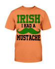 Irish I Had A Mustache T-Shirt - ATMTEE
