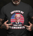 Biden Shirt, Impeach Me I Won't Even Remember T-Shirt KM0404