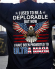 I Used To Be A Deplorable But Now I Have Been Promoted To Ultra MAGA T-Shirt