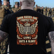 Veteran Shirt, Born Raise And Protected By God Guns Guts & Glory T-Shirt
