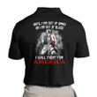 Veterans Shirt, Until I Am Out Of Ammo Or I Am Out Of Blood I Will Fight For America Polo Shirt