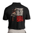 Veterans Shirt, Tyranny Will Soon Force Some Good Men To Fulfill A Dangerous Oath Polo Shirt