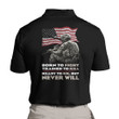 Veteran Shirt, Born To Fight Trained To Kill Ready To Died But Never Will Polo Shirt