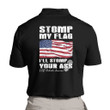 Veteran Shirt, Stomp My Flag I'll Stomp Your Ass Polo Shirt