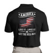 Veteran Shirt, America Live It Love It Or Get The Hell Out Polo Shirt