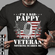 Veteran Dad Shirt, I'm A Dad Pappy And A Veteran Nothing Scares Me T-Shirt, Father's Day Gift
