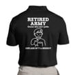Army Veteran Shirt, Retired Army Guess Who Ain't Gotta Polo Shirt