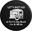 Distressed - Let's Just Go & Not Come Back for a While Camper Travel Jeep Camper Spare Tire Cover J252 Custom Size - Jeep Tire Covers