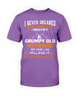 I Never Dreamed That Someday I Would Be A Grumpy Old Veteran T-Shirt - ATMTEE