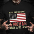 DD 214 Female Veteran Shirt Never Underestimate A Woman With DD-214 T-Shirt Patriotic