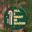 Bacon Ornament, I Love Bacon Christmas Ornament, All I Want is Bacon Glass Ornament Gift