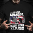 I'm A Dad Grandpa And A Desert Storm Veteran Shirt American Military T-Shirt Veterans Day Gifts
