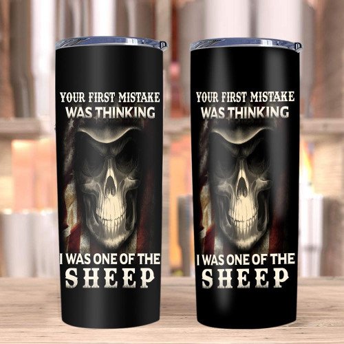 Veteran Tumblers, Your First Mistake Was Thinking I Was One Of The Sheep Skinny Tumbler