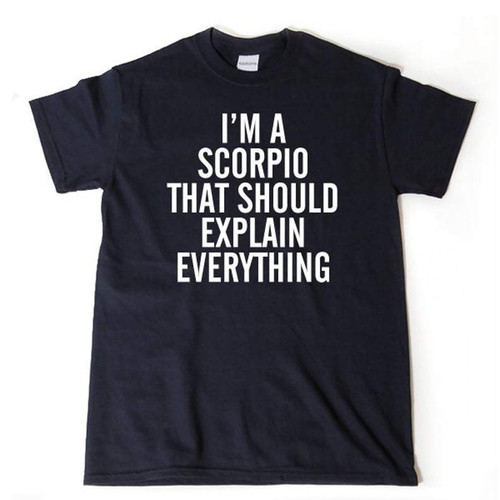 Funny Scorpio Shirt, Scorpio Zodiac Sign, I'm A Scorpio That Should, Birthday Gift For Her Unisex T-Shirt