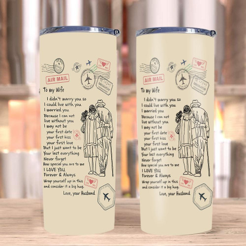 Personalized To My Wife I Didn't Marry You So I Could Live With You I Married You Stainless Steel Tumbler