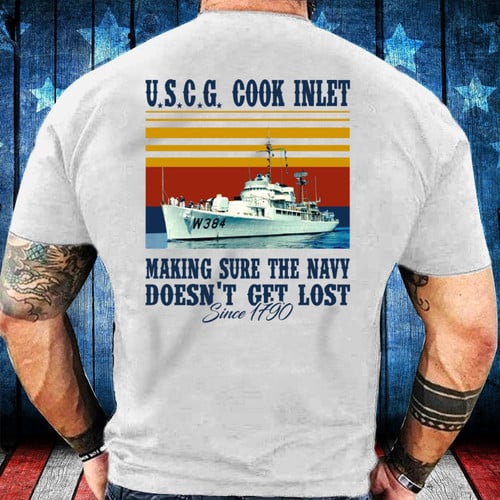 Veteran Shirt - USCG Cook Inlet, Make Sure The Navy Doesn't Get Lost T-Shirt