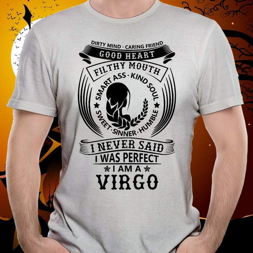 Virgo Shirt, Zodiac Sign Shirt, I Never Said I Was Perfect, I Am A Virgo, Birthday Gift For Her Unisex T-Shirt