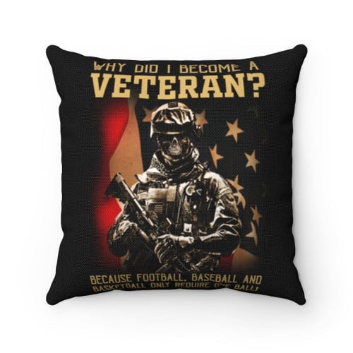 Veteran Pillow, Gift Ideas For Veteran's Day, Why Did I Become A Veteran Pillow