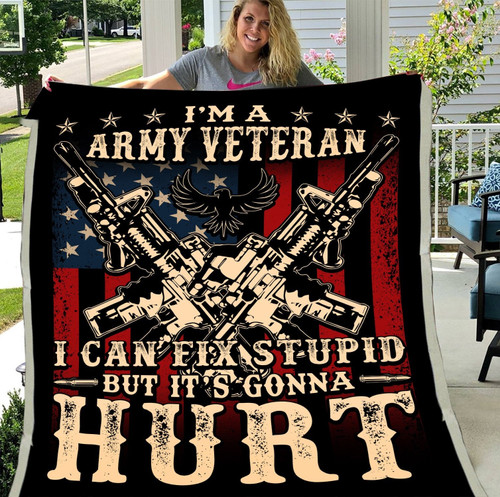 Veteran Blanket, I Am Army Veteran I Can Fix Stupid But It's Gonna Hurt Fleece Blanket