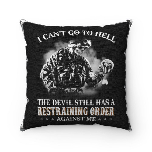 Veteran Pillow, I Can't Go To Hell The Devil Still Has A Restraining Order Against Me Pillow
