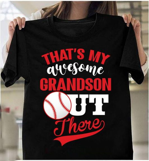 Baseball Shirt, Father's Day Gift, That's My Awesome Grandson Out There T-Shirt KM0306