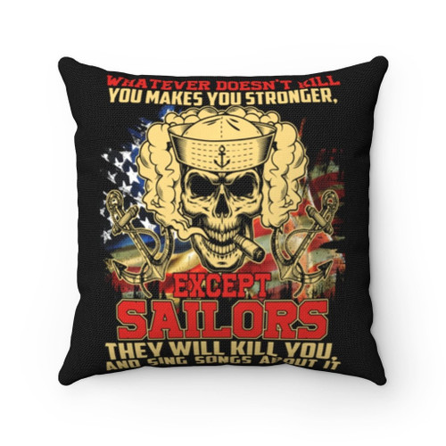 Navy Pillow - Except Sailors They Will Kill You And Sing Songs About It Pillow