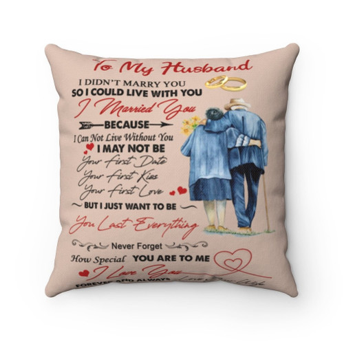Husband Pillow, Gift For Him, To My Husband I Didn't Marry You So I Could Live With You Pillow
