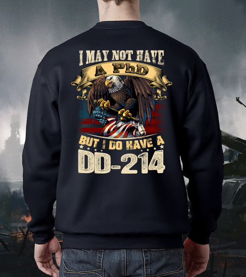 Veteran Sweatshirt, I May Not Have A PhD But I Do Have A DD-214 Crewneck Sweatshirt