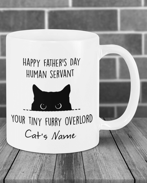 Personalized Cat Mug, Custom Cat's Name Mug, Happy Father's Day Human Servant Your Tiny Furry Overlord Mug