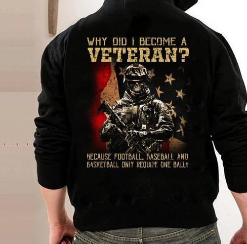 Veteran Shirt, Gift For Veteran, Why Did I Become A Veteran Veteran Hoodie