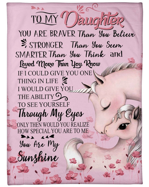 To My Daughter You Are Braver Than You Believe Stronger Than You Seem Unicorn Fleece Blanket