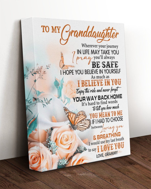 To My Granddaughter Wherever Your Journey In Life May Take You Flowers And Butterfly Canvas