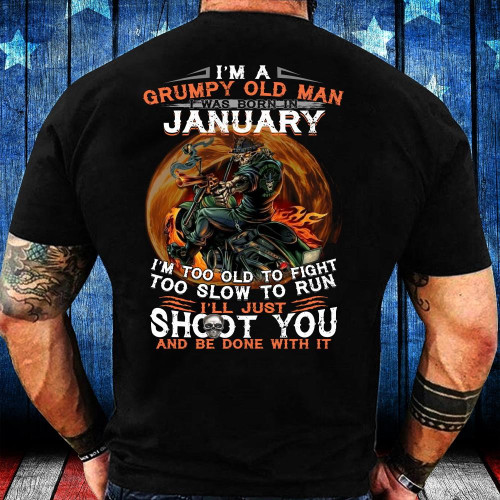 I'm Too Old To Fight Too Slow To Run January T-Shirt, Birthday Shirt