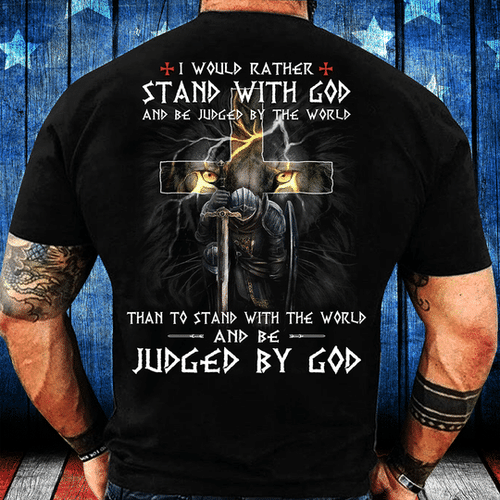 I Would Rather Stand With God And Be Judged By The World Premium T-Shirt
