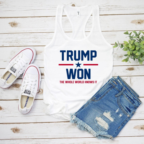 Trump Shirt, Trending Shirt, Trump Won The Whole World Knows It Women's Tank