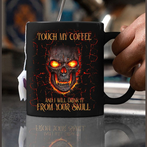 Halloween Gift, Touch My Coffee And I Will Drink It From Your Skull Mug