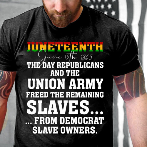 Shirts With Sayings, Juneteenth, The Day Republicans And The Union Army T-Shirt KM2207