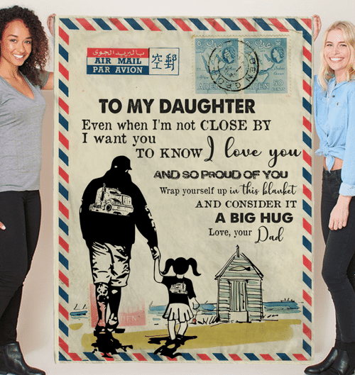 To My Daughter, Trucker, Even When I'm Not Close By Air Mail Fleece Blanket