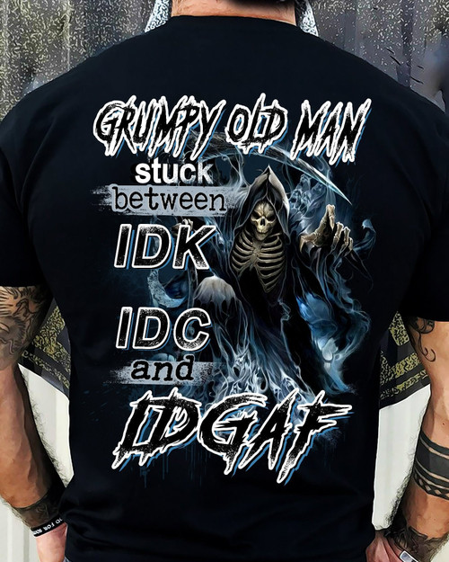 Grumpy Old Man Stuck Between IDK, IDC and IDGAF T-Shirt