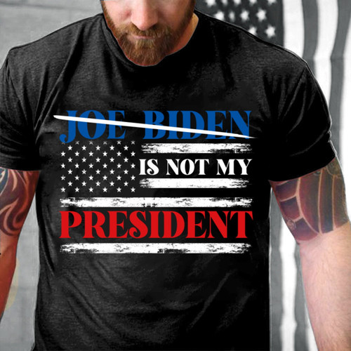 Political Shirt, Anti Biden Shirt, Joe Biden Is Not My President T-Shirt