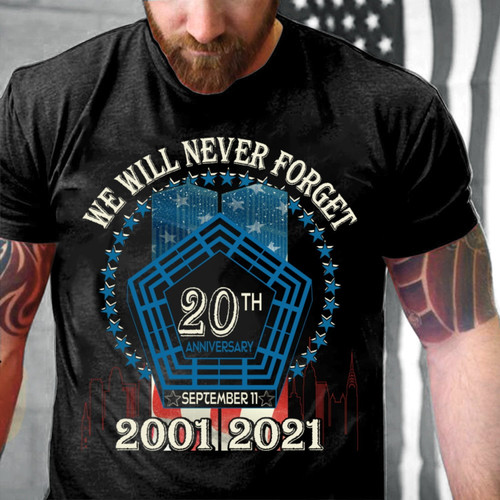 Patriot Shirt, 11th Of September Shirt, We Will Never Forget, 20th Years Anniversary T-Shirt KM2607