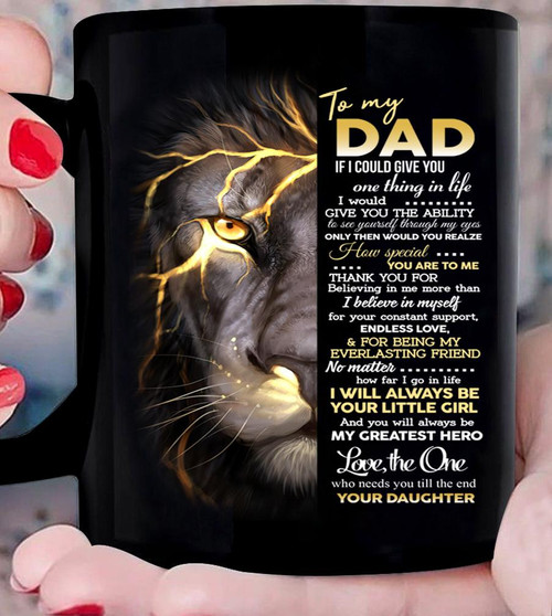 Father's Day Gift Ideas, Lion Dad Mug, To My Dad If I Could Give You One Thing In Life I Would Give You Mug