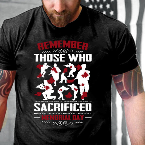 Remember Those Who Sacrificed Memorial Day T-Shirt