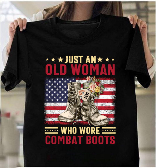 Female Veteran Shirt, Just An Old Woman Who Wore Combat Boots Personalized Unisex T-Shirt KM2502