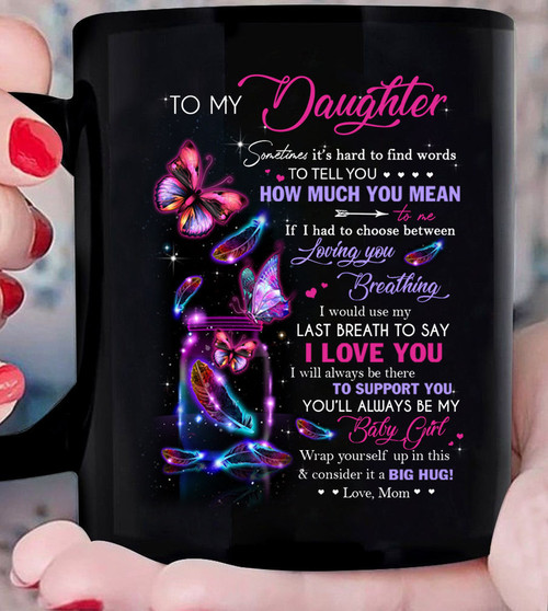 Daughter Mug, Gifts For Daughter, To My Daughter Mug, Sometimes It's Hard To Find Words Butterflies Mug