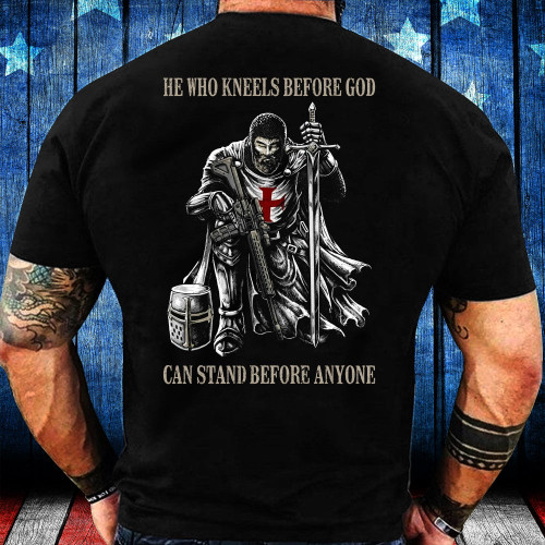 He Who Kneels Before God Can Stand Before Anyone Premium T-Shirt