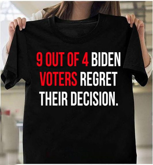 4th Of July Shirt, 9 Out Of 4 Biden Voters Regret Their Decision T-Shirt KM2906
